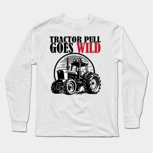 Tractor Pull Goes Wild Long Sleeve T-Shirt